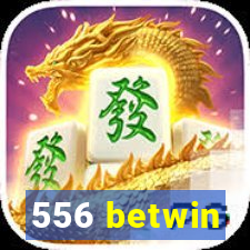 556 betwin